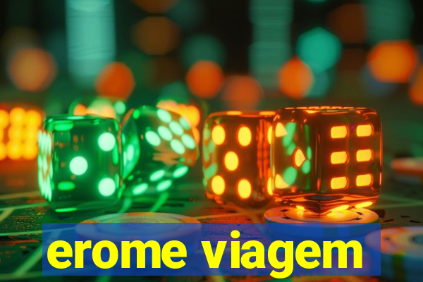 erome viagem